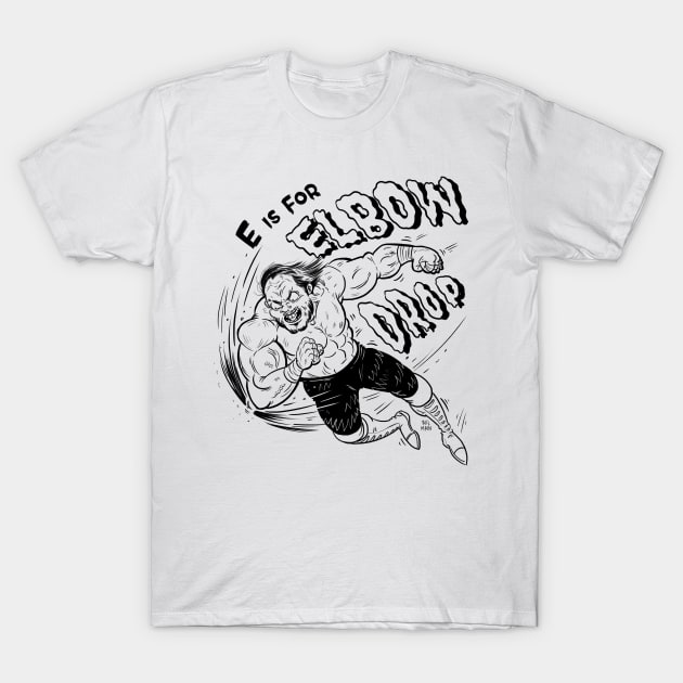 E is for Elbow Drop T-Shirt by itsbillmain